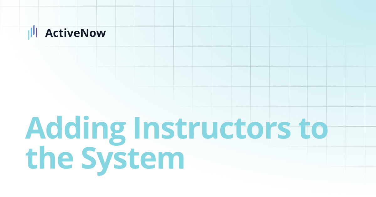 Adding Instructors to the System | ActiveNow